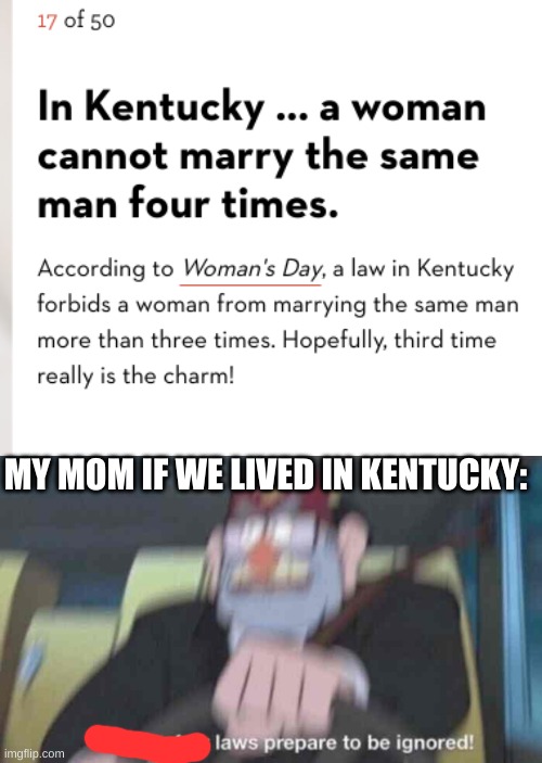 MY MOM IF WE LIVED IN KENTUCKY: | image tagged in road safety laws prepare to be ignored | made w/ Imgflip meme maker