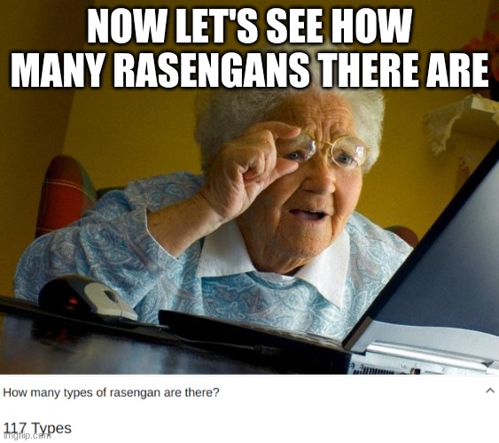 NOW LET'S SEE HOW MANY RASENGANS THERE ARE | image tagged in memes,grandma finds the internet | made w/ Imgflip meme maker