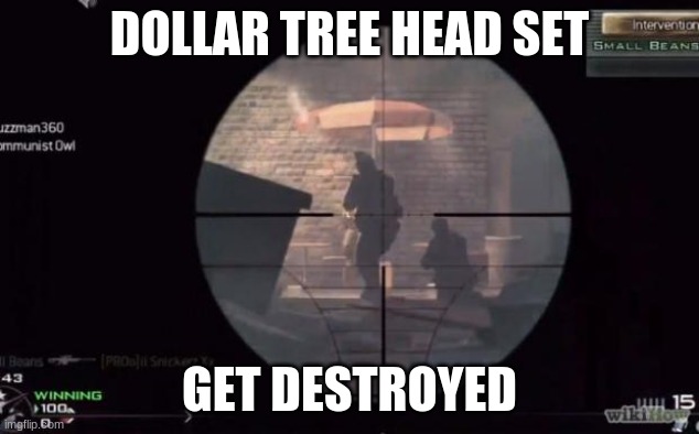 Call Of Duty |  DOLLAR TREE HEAD SET; GET DESTROYED | image tagged in call of duty | made w/ Imgflip meme maker