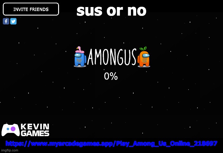 One of the imgflip ads took me to this | sus or no; https://www.myarcadegames.app/Play_Among_Us_Online_218697 | image tagged in among us | made w/ Imgflip meme maker