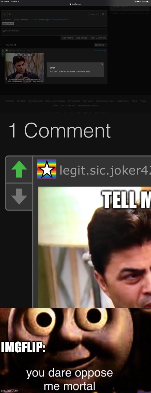 Imgflip: You dare oppose me mortal? | IMGFLIP: | made w/ Imgflip meme maker