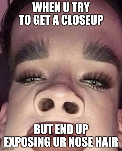 James Charles | WHEN U TRY TO GET A CLOSEUP; BUT END UP EXPOSING UR NOSE HAIR | image tagged in james charles | made w/ Imgflip meme maker