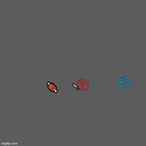 Red sus, he killed brown. | ඞ; ඞ; 🔪; 🍖 | image tagged in memes,blank transparent square | made w/ Imgflip meme maker