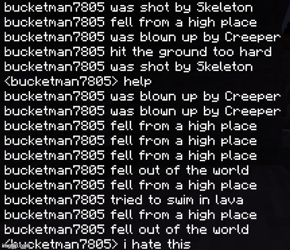 Rip to bucketman7805 | image tagged in minecraft | made w/ Imgflip meme maker