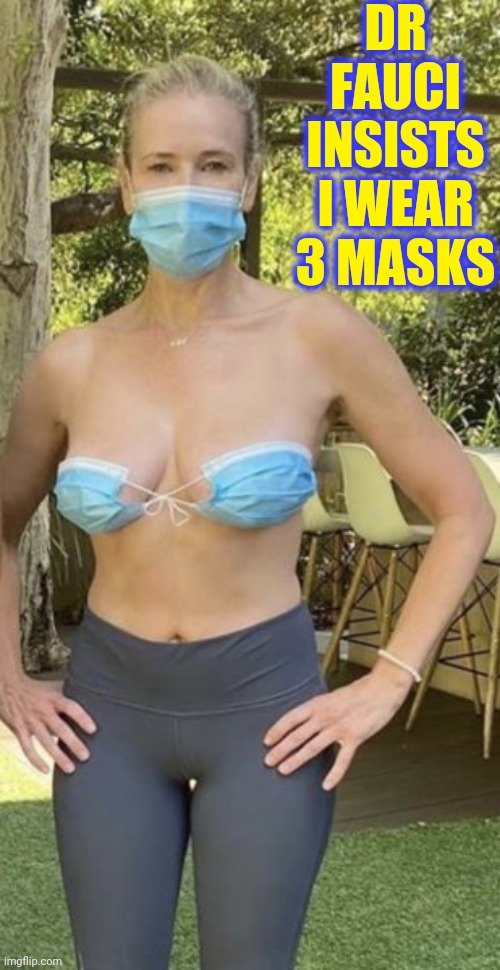 Following the Science | DR FAUCI INSISTS I WEAR 3 MASKS | image tagged in vince vance,surgical masks,masks,yoga pants,memes,dr fauci | made w/ Imgflip meme maker