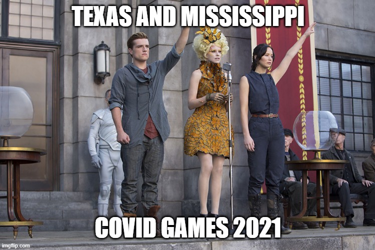 Covid mask mandate | TEXAS AND MISSISSIPPI; COVID GAMES 2021 | image tagged in hunger games | made w/ Imgflip meme maker