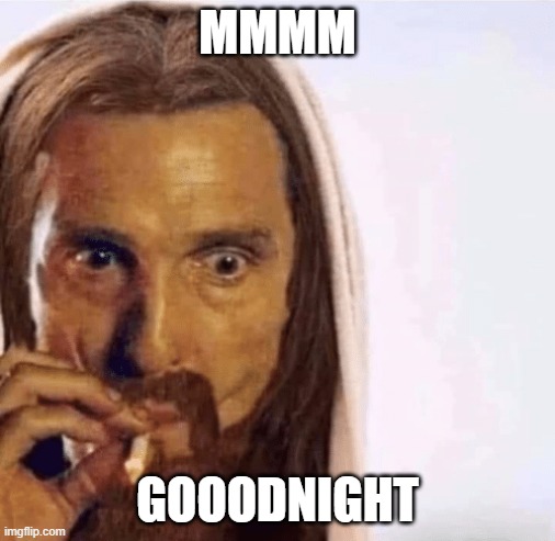 Matthew McConaughey Jesus Smoking | MMMM; GOOODNIGHT | image tagged in matthew mcconaughey jesus smoking | made w/ Imgflip meme maker