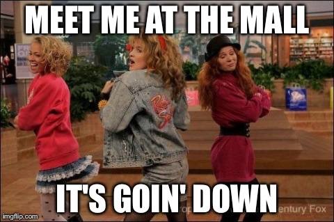 Let's go to the mall...it's goin' down | image tagged in robin sparkles | made w/ Imgflip meme maker