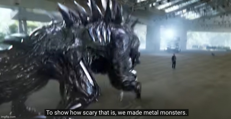metal monsters | image tagged in metal monsters | made w/ Imgflip meme maker