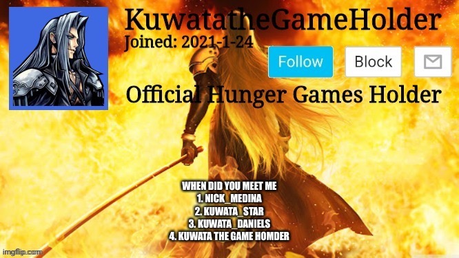 WHEN DID YOU MEET ME
1. NICK_MEDINA
2. KUWATA_STAR
3. KUWATA_DANIELS
4. KUWATA THE GAME HOLDER | made w/ Imgflip meme maker