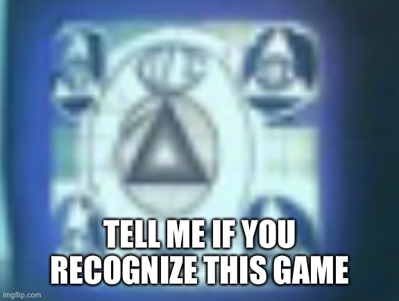 TELL ME IF YOU RECOGNIZE THIS GAME | image tagged in little | made w/ Imgflip meme maker
