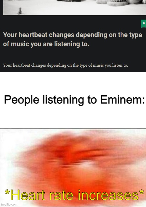 asdfghjkl | People listening to Eminem:; *Heart rate increases* | image tagged in blank white template,heart beating faster,eminem,barney will eat all of your delectable biscuits | made w/ Imgflip meme maker