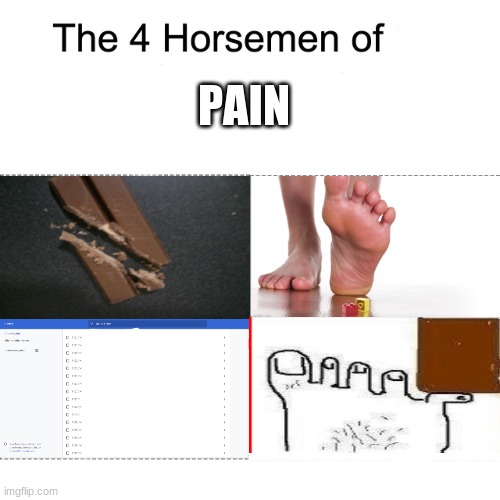 :( | PAIN | image tagged in four horsemen of | made w/ Imgflip meme maker