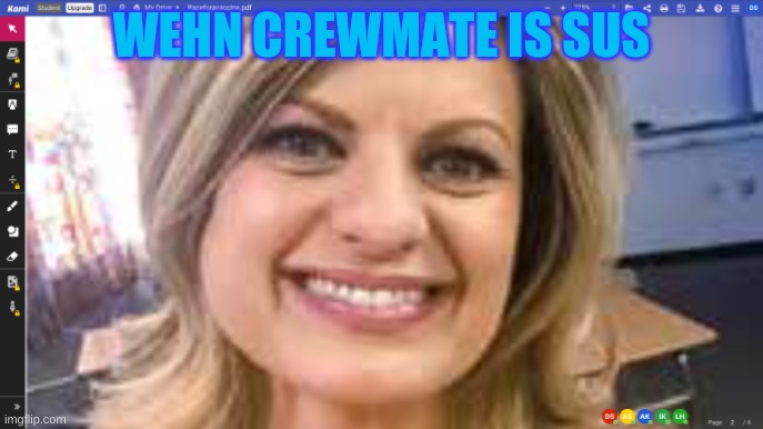 funny meme | WEHN CREWMATE IS SUS | image tagged in memes | made w/ Imgflip meme maker
