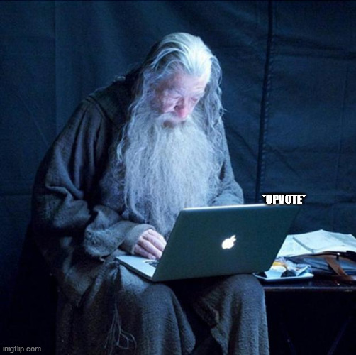 Computer Gandalf | *UPVOTE* | image tagged in computer gandalf | made w/ Imgflip meme maker