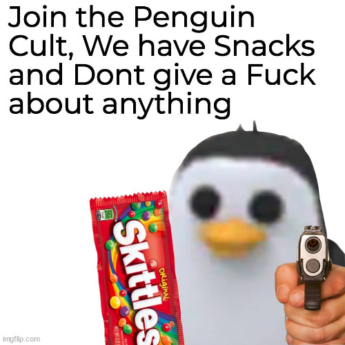 Penguin Cult | image tagged in penguin cult | made w/ Imgflip meme maker