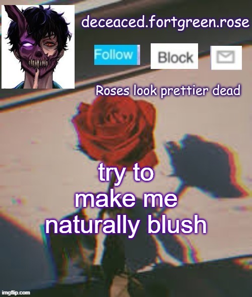 rose template | try to make me naturally blush | image tagged in rose template | made w/ Imgflip meme maker