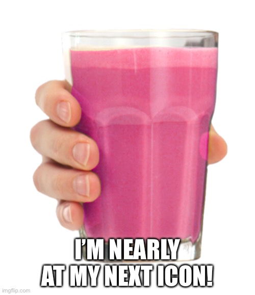 Straby milk | I’M NEARLY AT MY NEXT ICON! | image tagged in straby milk | made w/ Imgflip meme maker