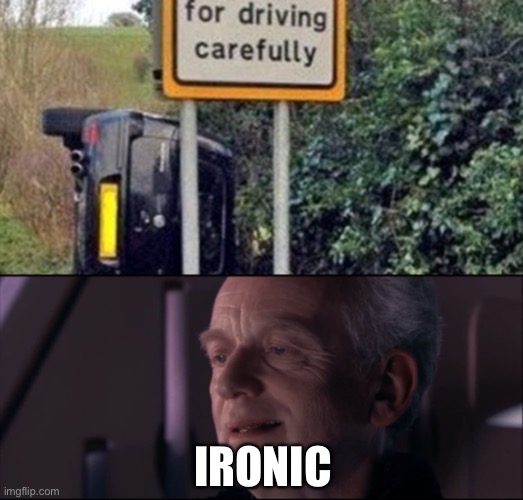 Oof size | IRONIC | image tagged in palpatine ironic,funny,you had one job just the one,fails,stupid signs,irony | made w/ Imgflip meme maker