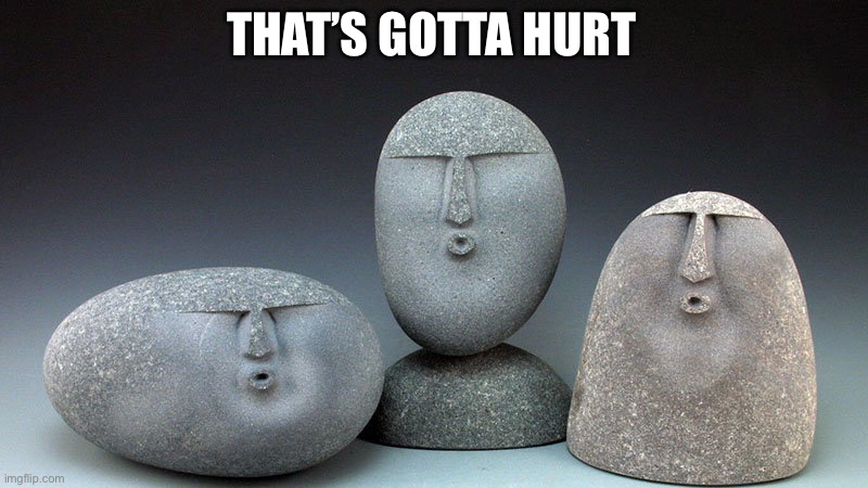 Oof Stones | THAT’S GOTTA HURT | image tagged in oof stones | made w/ Imgflip meme maker