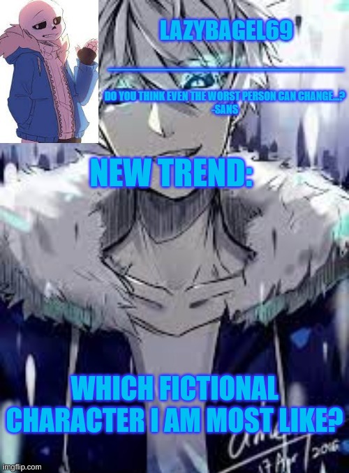 e | NEW TREND:; WHICH FICTIONAL CHARACTER I AM MOST LIKE? | image tagged in announcement thing 4 | made w/ Imgflip meme maker