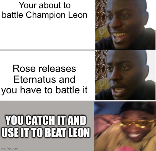 Disappointed Black Guy | Your about to battle Champion Leon; Rose releases Eternatus and you have to battle it; YOU CATCH IT AND USE IT TO BEAT LEON | image tagged in disappointed black guy | made w/ Imgflip meme maker