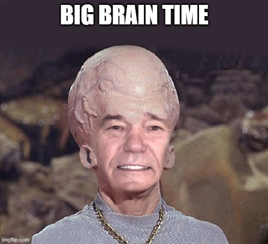 BIG BRAIN TIME | made w/ Imgflip meme maker