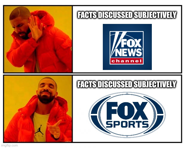 Yes Or No | FACTS DISCUSSED SUBJECTIVELY; FACTS DISCUSSED SUBJECTIVELY | image tagged in yes or no,drake,donald trump,trump,fox,facts | made w/ Imgflip meme maker