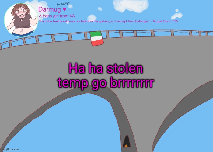 Hehe | Ha ha stolen temp go brrrrrrrr | image tagged in darmug's announcement template | made w/ Imgflip meme maker