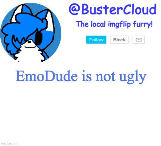 Clouds Announcement | EmoDude is not ugly | image tagged in clouds announcement | made w/ Imgflip meme maker