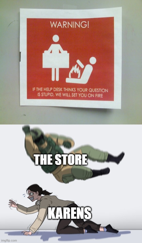 lol | THE STORE; KARENS | image tagged in rainbow six - fuze the hostage,karens,i need to speak to the manager | made w/ Imgflip meme maker