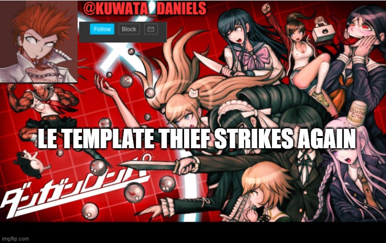 kuwatas announcement | LE TEMPLATE THIEF STRIKES AGAIN | image tagged in kuwatas announcement | made w/ Imgflip meme maker