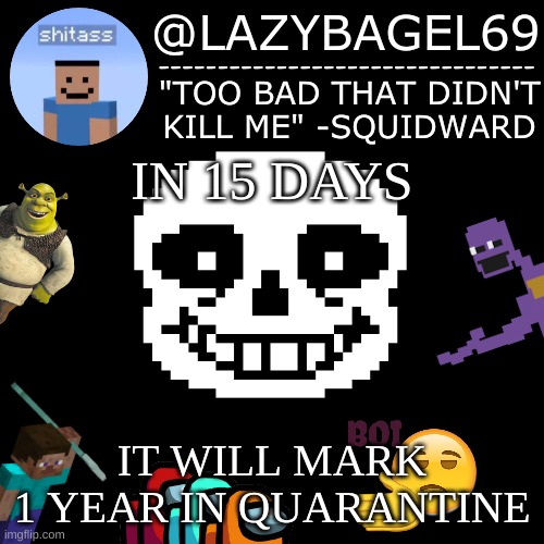 hmmm | IN 15 DAYS; IT WILL MARK 1 YEAR IN QUARANTINE | image tagged in announcement thing 5 | made w/ Imgflip meme maker