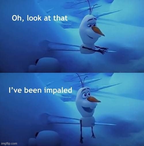 I've been impaled | image tagged in i've been impaled | made w/ Imgflip meme maker