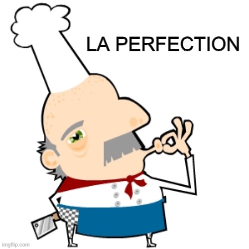LA PERFECTION | made w/ Imgflip meme maker