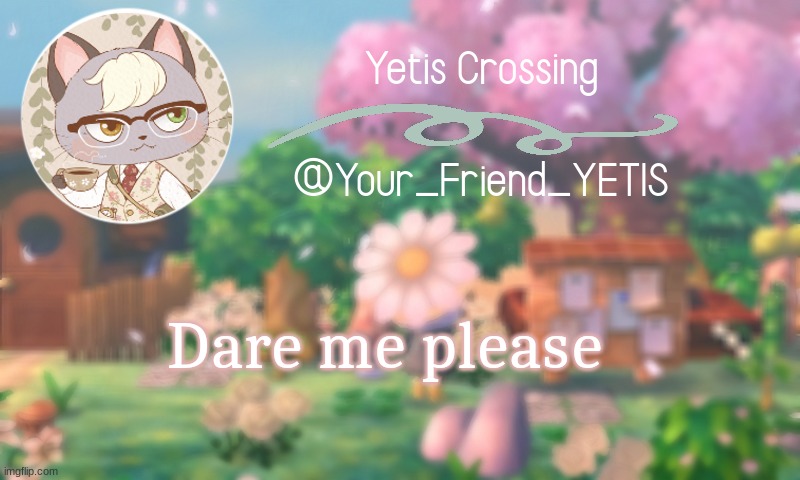 3 passes | Dare me please | image tagged in yetis crossing | made w/ Imgflip meme maker