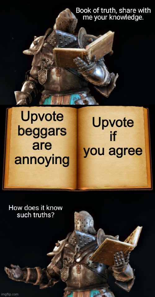 Book of truth | Upvote beggars are annoying; Upvote if you agree | image tagged in book of truth | made w/ Imgflip meme maker