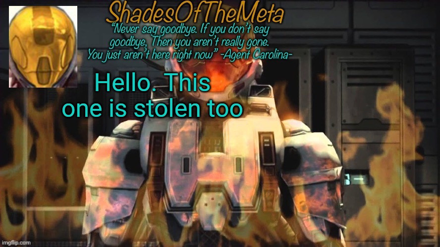 ShadesOfTheMeta announcement template | Hello. This one is stolen too | image tagged in shadesofthemeta announcement template | made w/ Imgflip meme maker