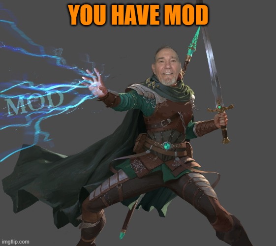 YOU HAVE MOD | made w/ Imgflip meme maker