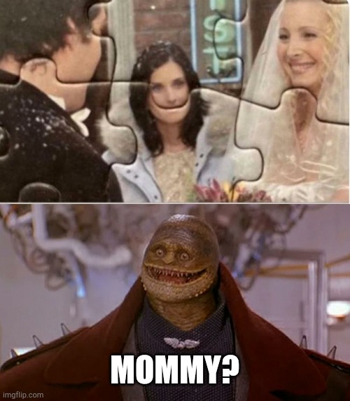 MOMMY? | image tagged in friends jigsaw puzzle,goomba | made w/ Imgflip meme maker