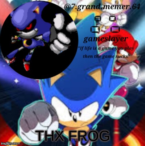 7_grand_memer_64 temp | THX FROG | made w/ Imgflip meme maker