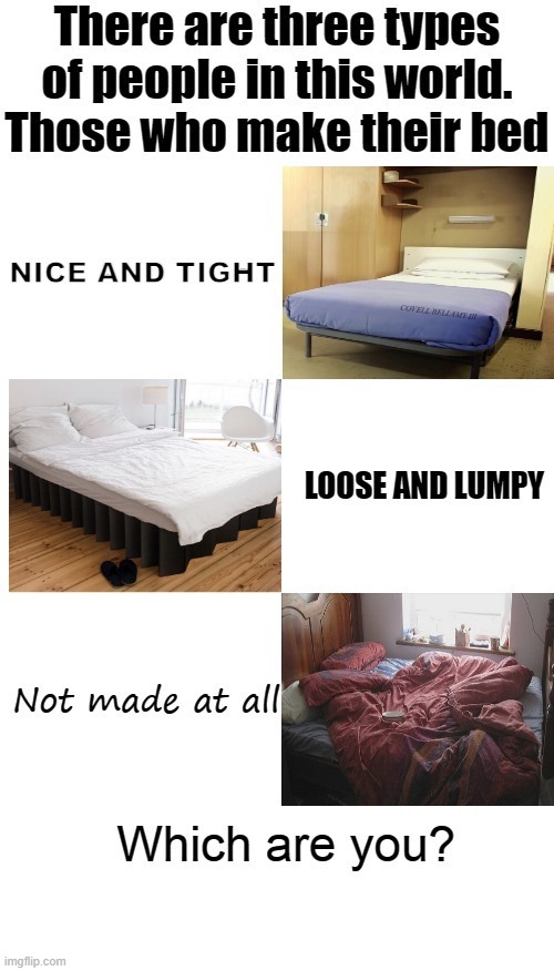 3 Types Of People Nice and Tight Loose Lumpy And Not Made3 | image tagged in 3 types of people nice and tight loose lumpy and not made3 | made w/ Imgflip meme maker
