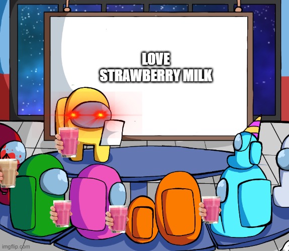 There is one imposter among us | LOVE STRAWBERRY MILK | image tagged in we should among us | made w/ Imgflip meme maker