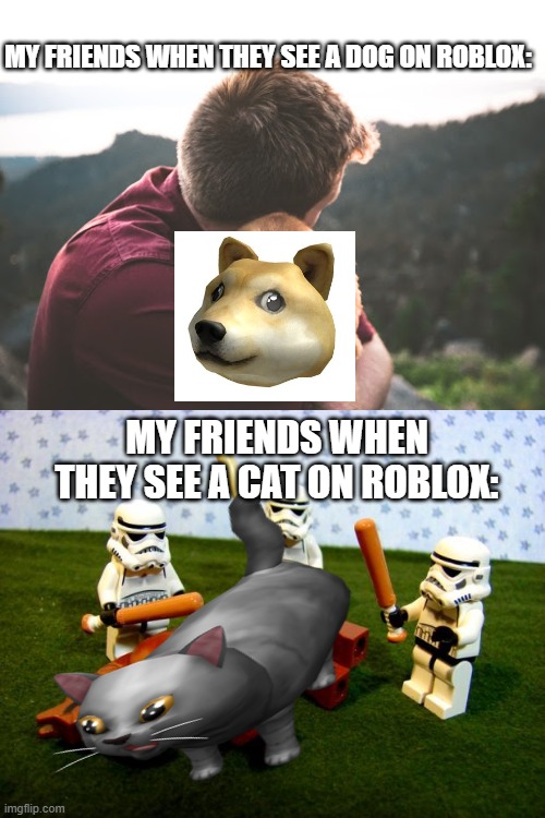 Image Tagged In Beating A Dead Horse Kill You Cat Puppy I Love Bro Memes So True Memes Bruh Imgflip - cuddly cat roblox