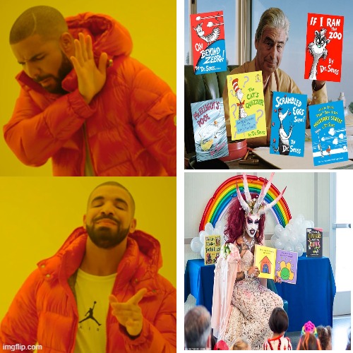 the evolution of culture marches on... | image tagged in memes,drake hotline bling,drag queen reading hour,doctor seuss | made w/ Imgflip meme maker