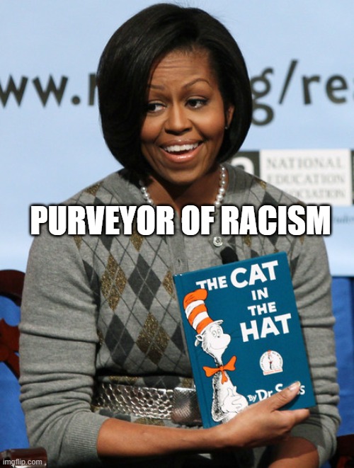 Dr Seuss Racist | PURVEYOR OF RACISM | image tagged in obama,political correctness,politics,dumb,racist,dr seuss | made w/ Imgflip meme maker