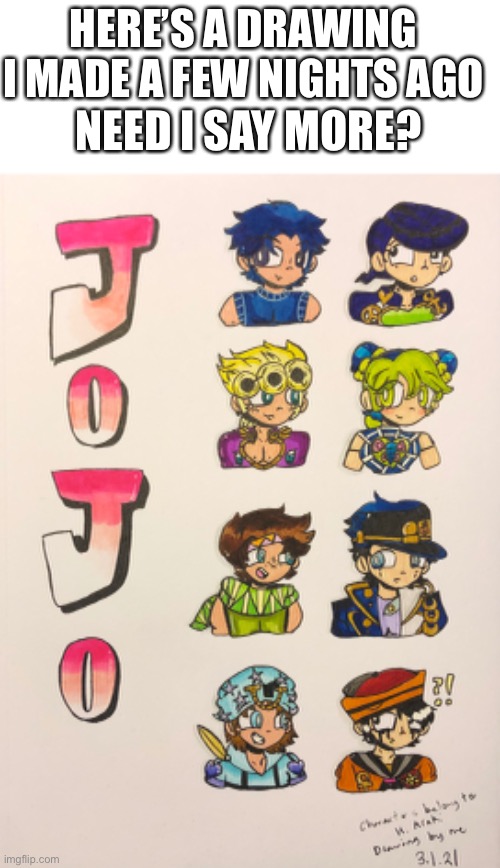 Ah shit, The image quality is bad -_- | HERE’S A DRAWING I MADE A FEW NIGHTS AGO; NEED I SAY MORE? | image tagged in jojo's bizarre adventure,drawing,art,anime,stop reading the tags | made w/ Imgflip meme maker