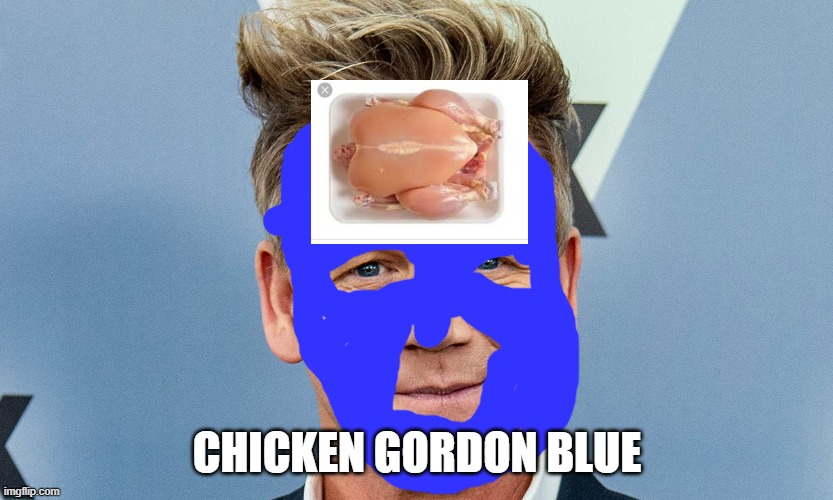 CHICKEN GORDON BLUE | made w/ Imgflip meme maker