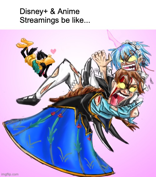 Disney+ & Anime Streamings be like... | made w/ Imgflip meme maker