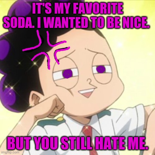 awkward Mineta | IT'S MY FAVORITE SODA. I WANTED TO BE NICE. BUT YOU STILL HATE ME. | image tagged in awkward mineta | made w/ Imgflip meme maker